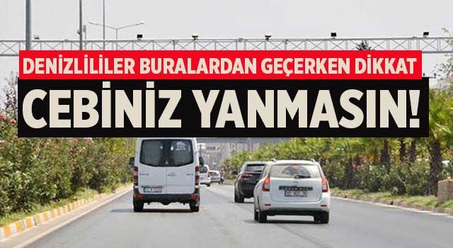 Denizlililer buralardan geçerken dikkat cebiniz yanmasın!