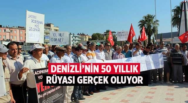 Denizli’nin 50 yıllık rüyası gerçek oluyor