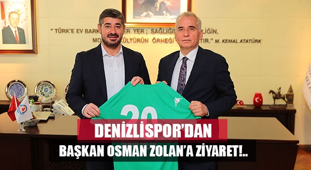 Denizlispor'dan Başkan Zolan’a ziyaret