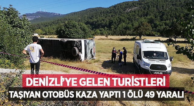 Denizli’ye gelen turistleri taşıyan otobüs kaza yaptı 1 ölü 49 yaralı
