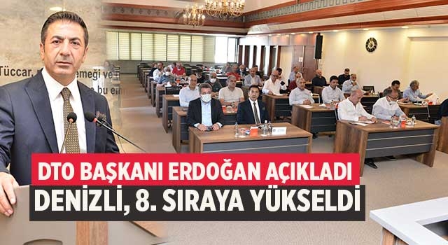 DTO Başkanı Erdoğan Açıkladı  Denizli, 8. Sıraya yükseldi