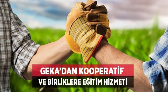 GEKA’dan Kooperatif ve Birliklere Eğitim Hizmeti