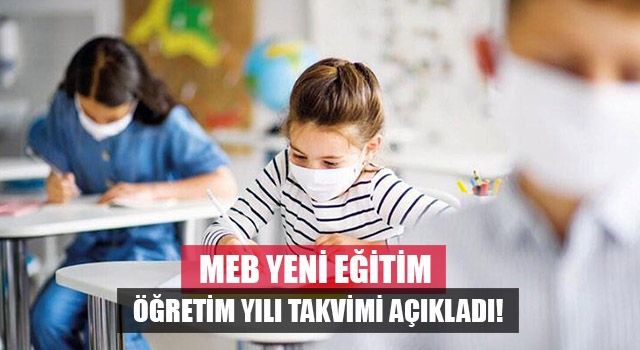 MEB açıkladı İşte Yeni Eğitim Öğretim Yılı Takvimi