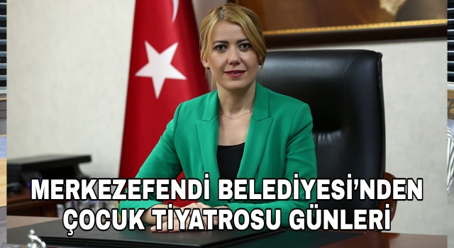 Merkezefendi Belediyesi'nden çocuk tiyatrosu günleri