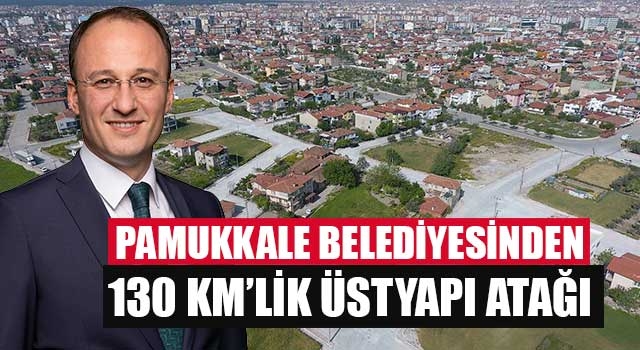 Pamukkale Belediyesinden 130 KM’lik Üstyapı Atağı
