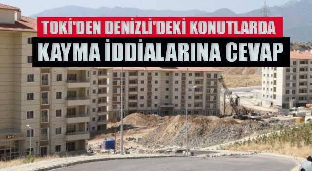 TOKİ'den Denizli'deki konutlarda kayma iddialarına cevap