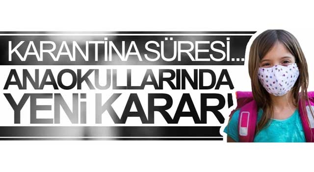 Anaokullarında karantina süresi değişiyor