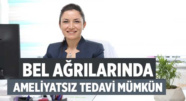 Bel Ağrılarında ameliyatsız Tedavi mümkün