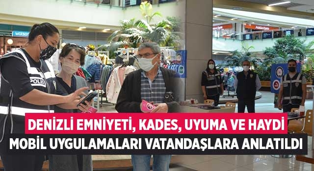 Denizli emniyeti, KADES, UYUMA ve HAYDİ mobil uygulamaları vatandaşlara anlatıldı