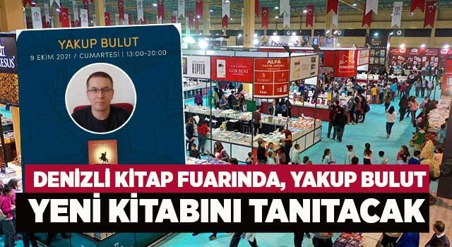 Denizli Kitap Fuarında, Yakup Bulut yeni kitabını tanıtacak 