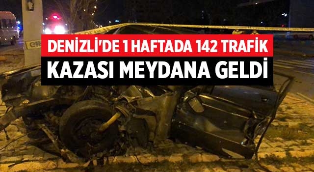 Denizli son bir haftaya 1'i ölümlü 142 kaza sığdırdı