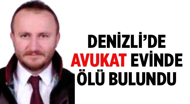 Denizli’de avukat İbrahim Köseoğlu evinde ölü bulundu