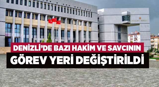 Denizli'de bazı hakim ve savcının görev yeri değiştirildi