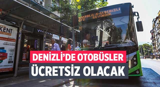 Denizli’de belediye otobüsleri ücretsiz olacak