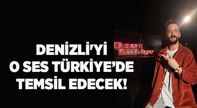 Denizli'yi O Ses Türkiye’de Temsil Edecek!