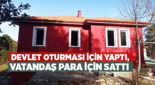 Devlet oturması için yaptı, vatandaş para için sattı