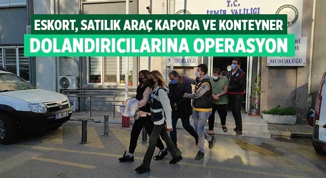 Eskort, satılık araç kapora ve konteyner dolandırıcılarına operasyon