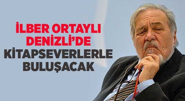 İlber Ortaylı Denizli’de kitapseverlerle buluşacak