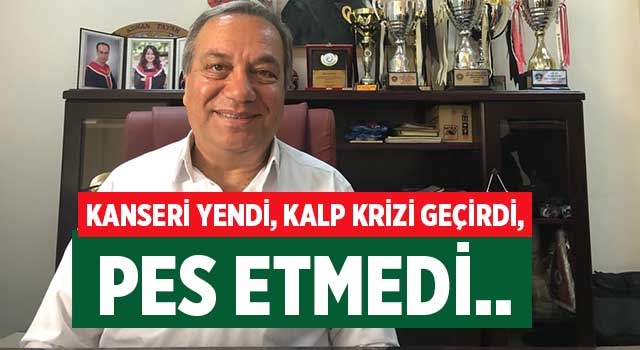 Kanseri yendi, kalp krizi geçirdi, pes etmedi..
