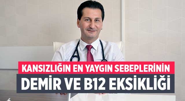 Kansızlığın en yaygın sebeplerinin demir ve B12 eksikliği