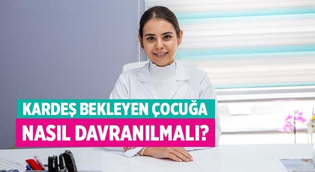 Kardeş Bekleyen Çocuğa Nasıl Davranılmalı?