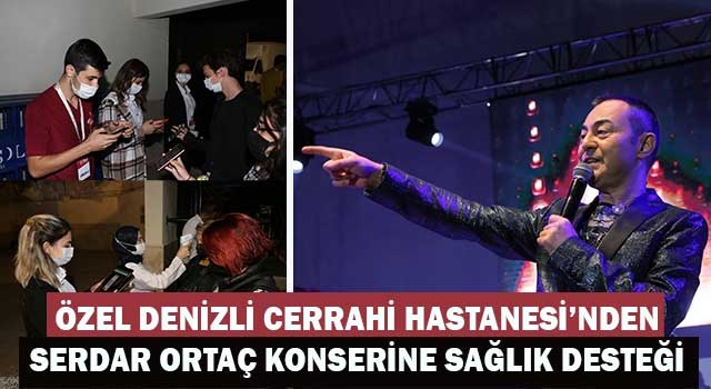 Özel Denizli Cerrahi Hastanesi’nden Serdar Ortaç konserine sağlık desteği