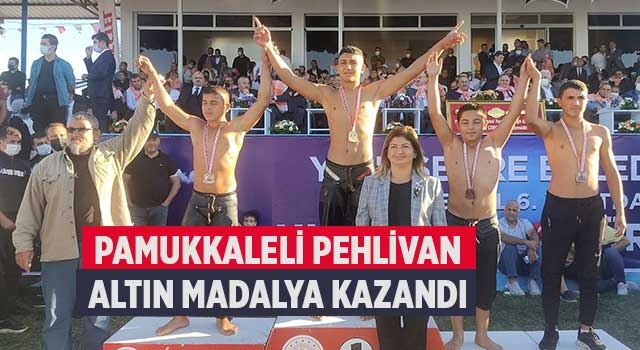 Pamukkaleli pehlivan altın madalya kazandı