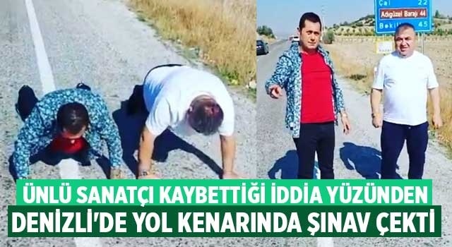 Ünlü sanatçı kaybettiği iddia yüzünden Denizli'de yol kenarında şınav çekti
