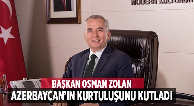 Başkan Zolan, 'Can Azerbaycan'ın Zafer Bayramı kutlu olsun'