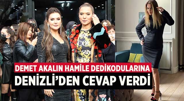 Demet Akalın hamile dedikodularına Denizli’den cevap verdi