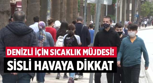 Denizli için sıcaklık müjdesi! Sisli havaya dikkat