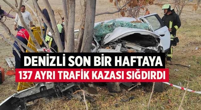 Denizli son bir haftaya 137 ayrı trafik kazası sığdırdı