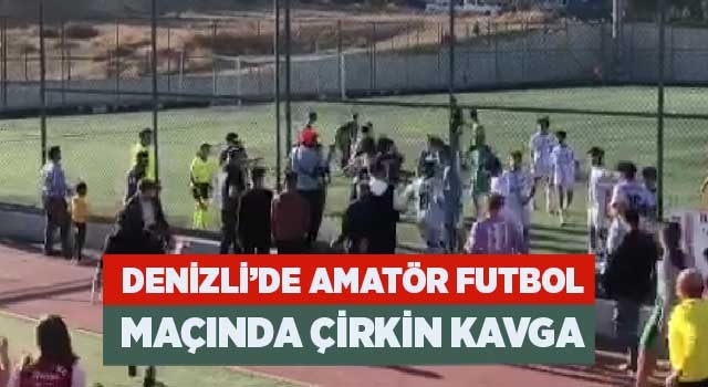Denizli’de amatör futbol maçında çirkin kavga