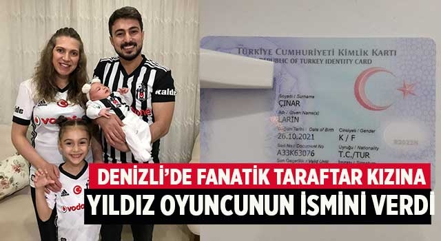 Denizli’de fanatik taraftar kızına yıldız oyuncunun ismini verdi