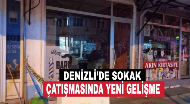 Denizli’de sokak çatışmasında yeni gelişme