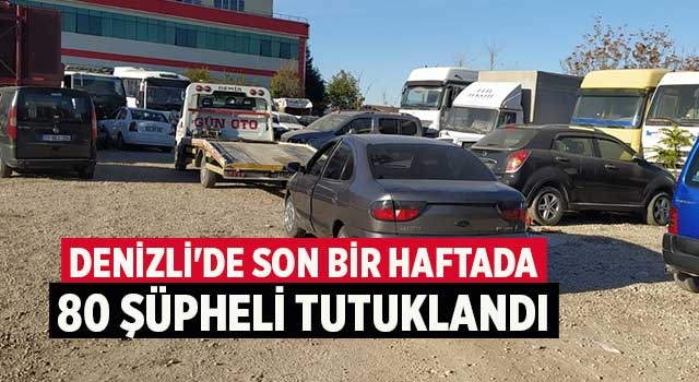 Denizli'de son bir haftada 80 şüpheli tutuklandı