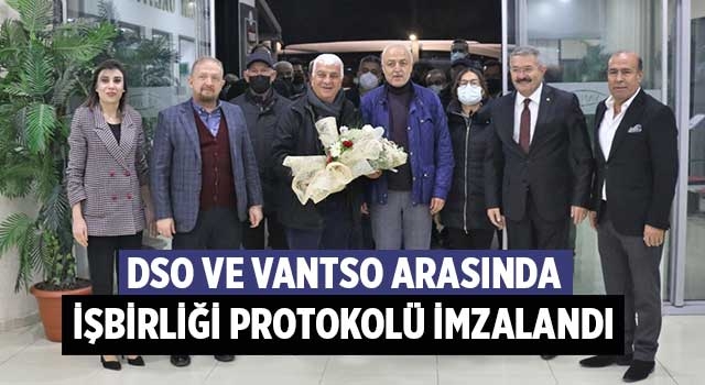 DSO ve VANTSO arasında işbirliği Protokolü imzalandı