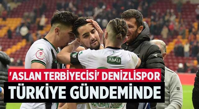 'Aslan Terbiyecisi' Denizlispor Türkiye gündeminde