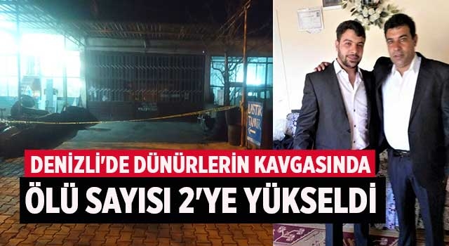 Denizli'de dünürlerin kavgasında ölü sayısı 2'ye yükseldi