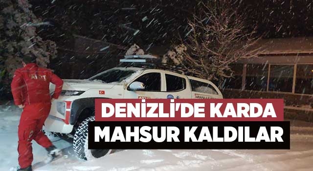 Denizli'de karda mahsur kaldılar