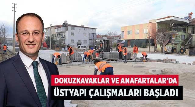 Dokuzkavaklar ve Anafartalar’da üstyapı Çalışmaları Başladı