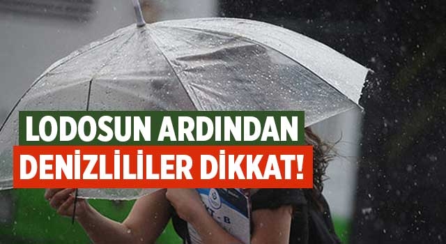 Lodosun ardından Denizlililer Dikkat!