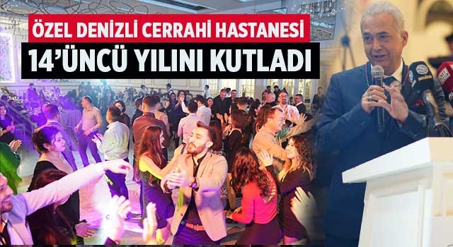 Özel Denizli Cerrahi Hastanesi  14’üncü yılını kutladı