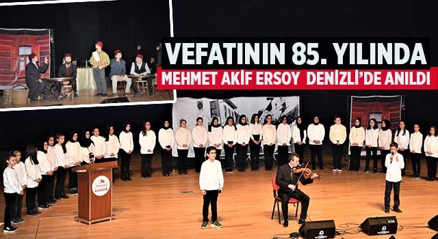 Vefatının 85. yılında Mehmet Akif Ersoy  Denizli’de anıldı