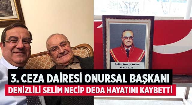 3. Ceza Dairesi Onursal Başkanı Denizlili Selim Necip Deda hayatını kaybetti