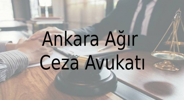 Ankara Ağır Ceza Avukatı