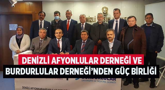 Denizli Afyonlular Derneği ve Burdurlular Derneği’nden güç birliği