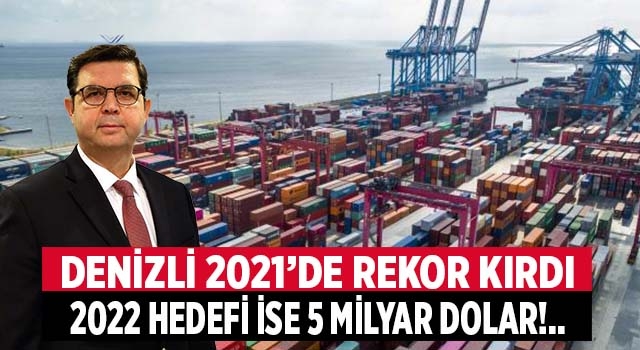 Denizli ihracatı 2021’de rekor kırdı
