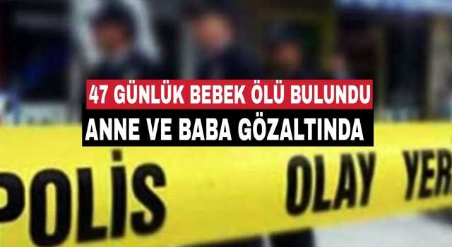Denizli’de 47 günlük bebek beşiğinde ölü bulundu