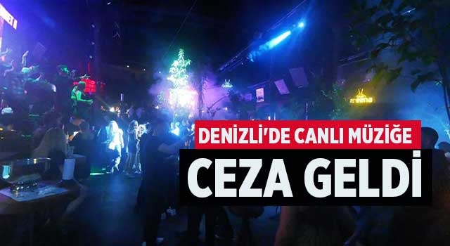 Denizli'de canlı müziğe ceza geldi